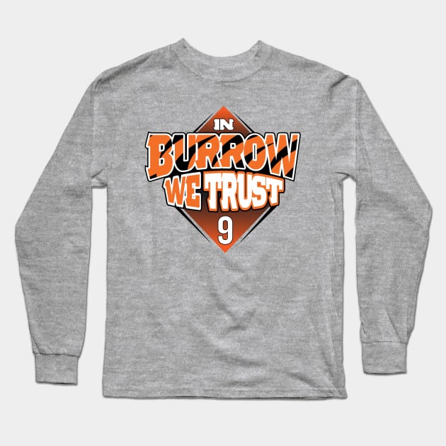 In Burrow We Trust Long Sleeve T-Shirt by damienmayfield.com